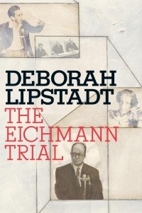 Дебора Эстер Липштадт - The Eichmann Trial