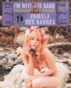 Pamela Des Barres - I&#039;m with the Band: Confessions of a Groupie