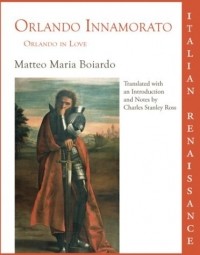 Matteo Maria Boiardo - Orlando Innamorato = Orlando in Love