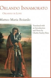 Matteo Maria Boiardo - Orlando Innamorato = Orlando in Love