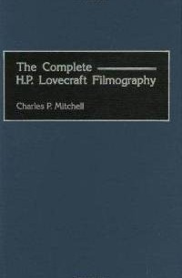 Charles P. Mitchell - The Complete H. P. Lovecraft Filmography