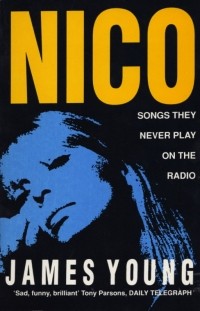 James Young - Nico: Songs They Never Play on the Radio