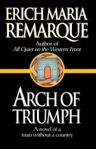 Erich Maria Remarque - Arch of Triumph