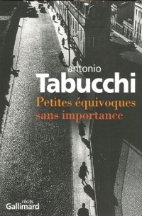 Antonio Tabucchi - Petites équivoques sans importance