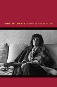 Phillip Lopate - Notes on Sontag