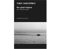 Tomas Tranströmer - The Great Enigma: New Collected Poems