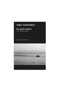 Tomas Tranströmer - The Great Enigma: New Collected Poems