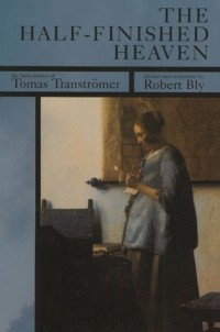 Tomas Tranströmer - The Half-Finished Heaven: The Best Poems of Tomas Transtromer