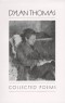 Dylan Thomas - Collected Poems, 1934-1952