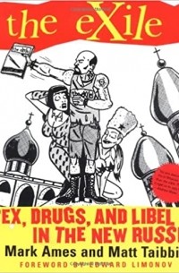  - The eXile: Sex, Drugs, and Libel in the New Russia