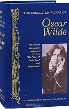 Oscar Wilde - The Collected Works of Oscar Wilde