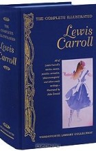 Lewis Carroll - The Complete Illustrated Lewis Carroll