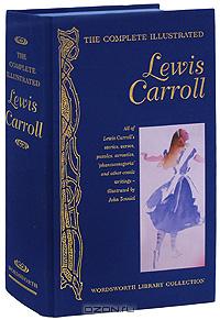 Lewis Carroll - The Complete Illustrated Lewis Carroll