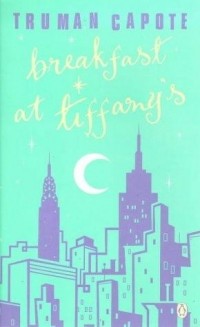 Truman Capote - Breakfast at Tiffany's and Three Stories