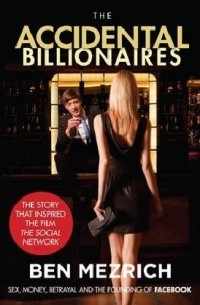 Ben Mezrich - The Accidental Billionaires