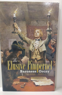 Baroness Orczy - The Elusive Pimpernel