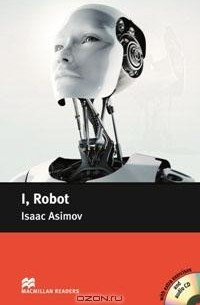 Isaac Asimov - I, Robot: Pre-Intermediate Level (+ 2 CD-ROM)