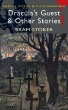 Bram Stoker - Dracula&#039;s Guest and Other Stories