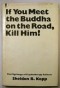 Sheldon B. Kopp - If You Meet the Buddha on the Road Kill Him!