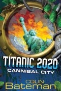 Colin Bateman - Cannibal City (Titanic 2020 #2)