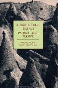 Patrick Leigh Fermor - A Time to Keep Silence