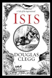 Douglas Clegg - Isis