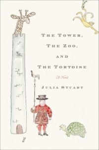 Julia Stuart - The Tower, The Zoo, and The Tortoise