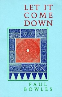 Paul Bowles - Let It Come Down