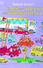 Richard Scarry - Cars and Trucks and Things That Go