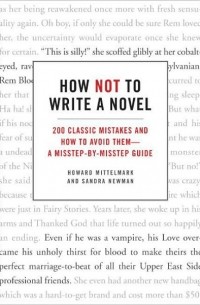  - How Not to Write a Novel: 200 Classic Mistakes and How to Avoid Them - A Misstep-by-Misstep Guide
