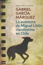 Gabriel Garcia Marquez - La Aventura De Miguel Littin clandestino en Chile