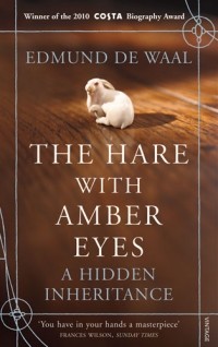 Edmund de Waal - The Hare with Amber Eyes: A Hidden Inheritance