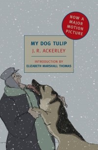 J.R. Ackerley - My Dog Tulip
