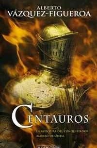 Alberto Vázquez-Figueroa - Centauros