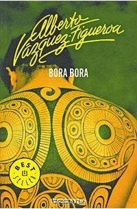 Alberto Vazquez-Figueroa - Bora Bora