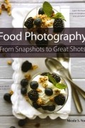 Food Photography: From Snapshots to Great Shots