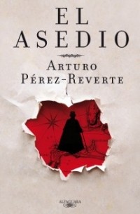 Arturo Pérez-Reverte - El asedio