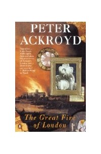 Peter Ackroyd - The Great Fire of London