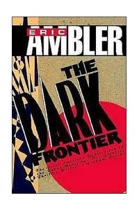 Eric Clifford Ambler - The Dark Frontier