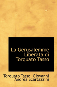 Torquato Tasso - La Gerusalemme Liberata Di Torquato Tasso