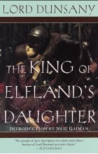 Lord Dunsany - The King of Elfland&#039;s Daughter