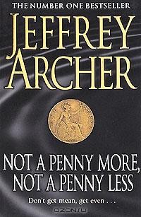 Jeffrey Archer - Not a Penny More, Not a Penny Less