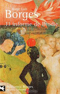 Jorge Luis Borges - El informe de Brodie