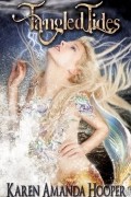 Karen Amanda Hooper - Tangled Tides