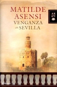Matilde Asensi - Venganza de Sevilla
