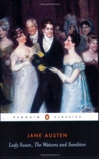 Jane Austen - Lady Susan, The Watsons, Sanditon