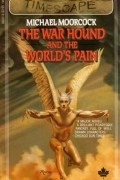 Michael Moorcock - The War Hound and the World&#039;s Pain