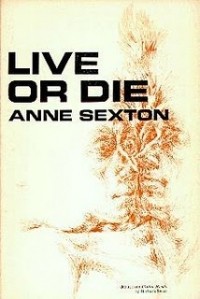 Энн Секстон - Живи или умри