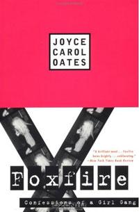 Joyce Carol Oates - Foxfire: Confessions of a Girl Gang