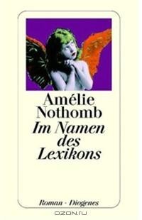 Amélie Nothomb - Im Namen des Lexikons